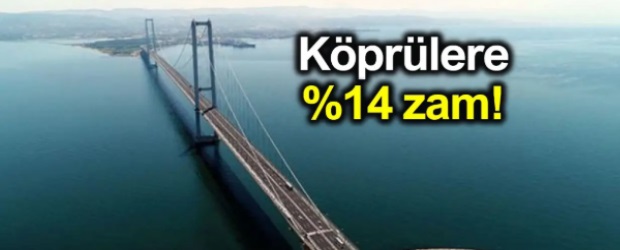 Osmangazi ve Yavuz Sultan Selim Köprülerine Zam!