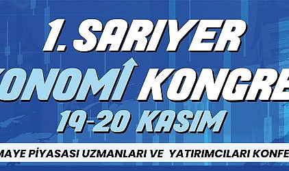 Sarıyer'de 1. Ekonomi Kongresi Başlıyor